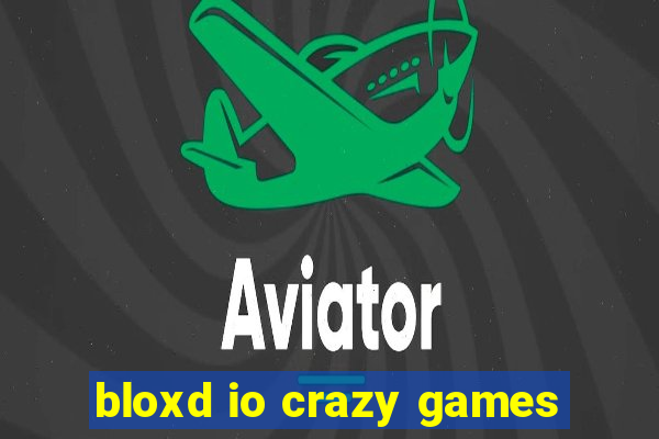 bloxd io crazy games